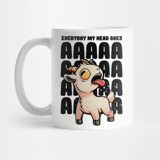 Everyday My Head Goes AAAA - Funny Goat Meme Gift Mug